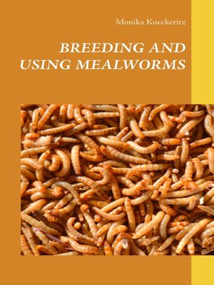 cover image of Breeding and using mealworms
